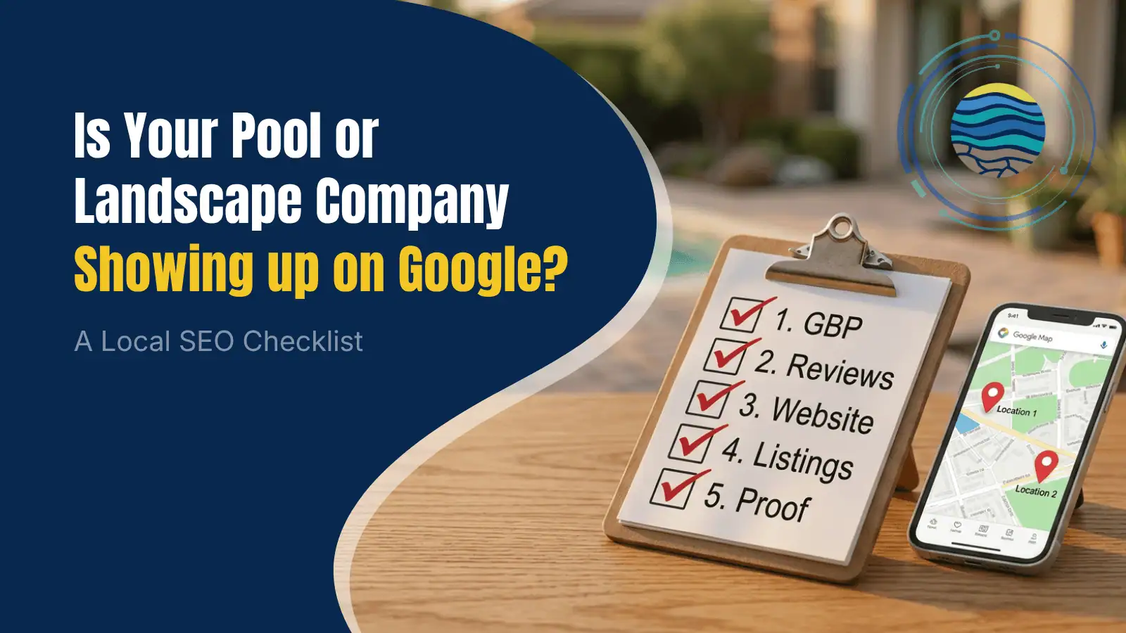 Is Your Pool or Landscape Company Showing Up on Google? A Local SEO Checklist